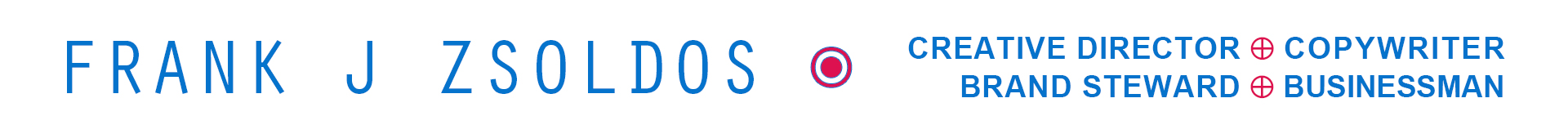 Frank J Zsoldos / Copywriter / Creative Director